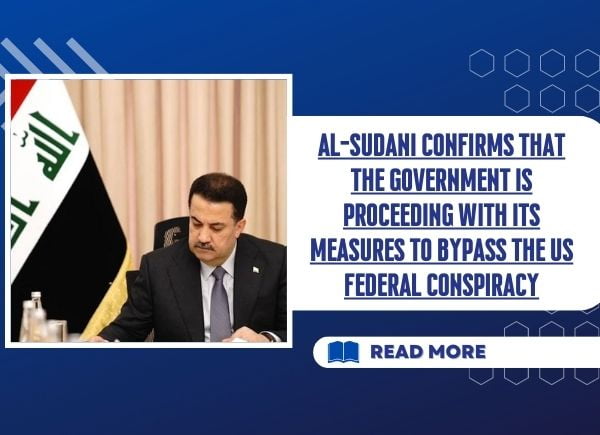 Al-Sudani confirms that the government is proceeding with its measures to bypass the US federal conspiracy