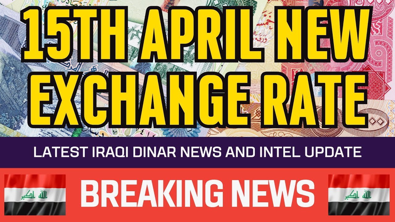 Iraqi Dinar – 15th of April New Exchange Rate – Guru Updates News Currency Exchange Rate Today