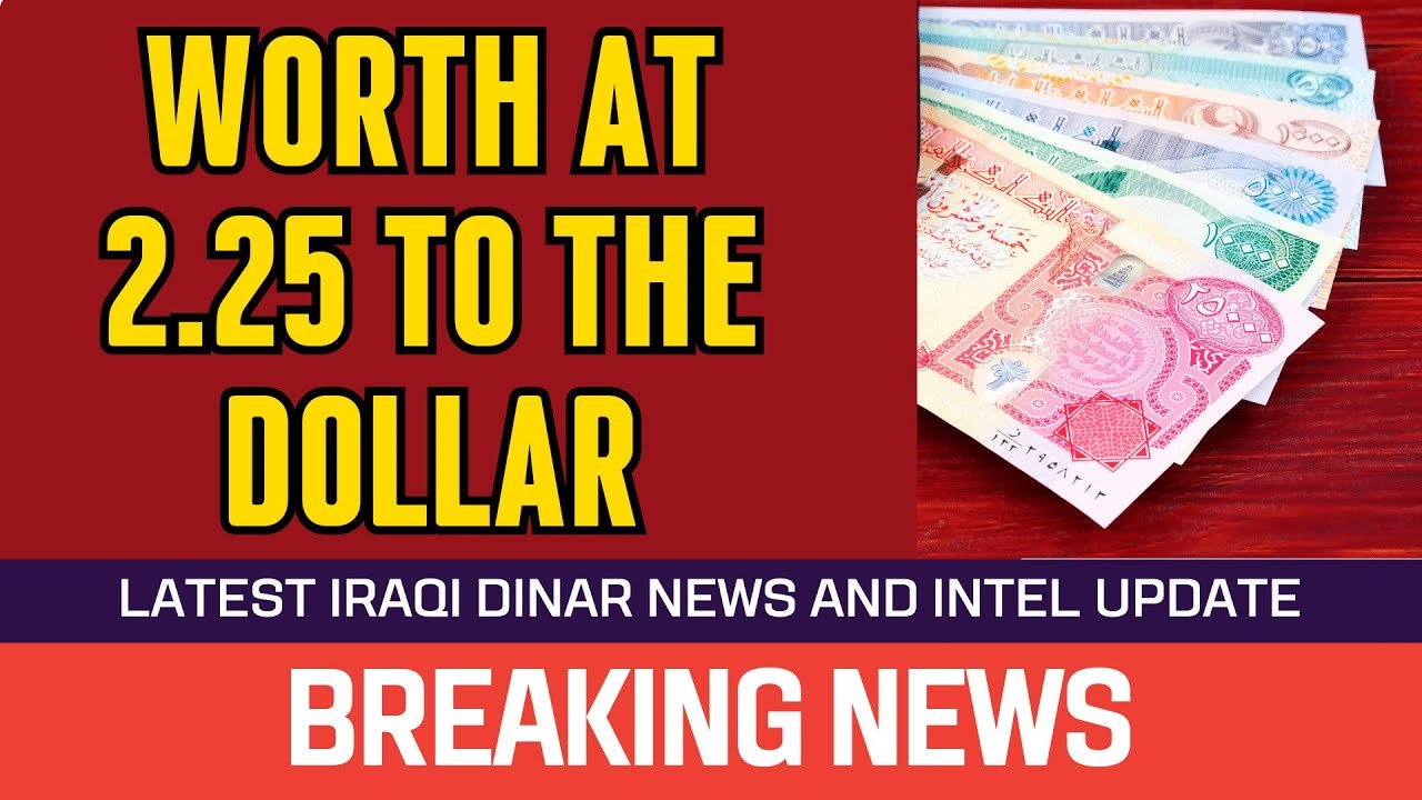 Iraqi Dinar – Worth at 2.25 to the Dollar – News Guru Intel Update Value IQD Exchange Rate
