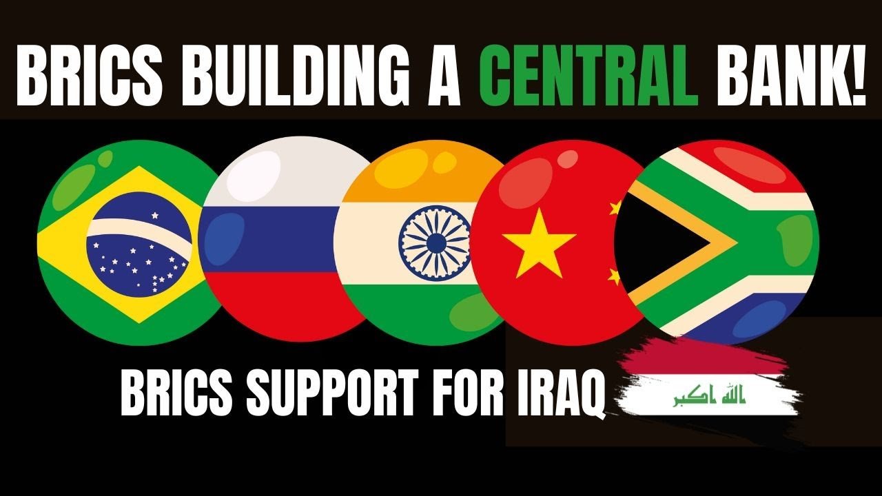 Edu Matrix – BRICS to Open a Central Bank Iraqs Relationship to BRICS Exchange Rate Up