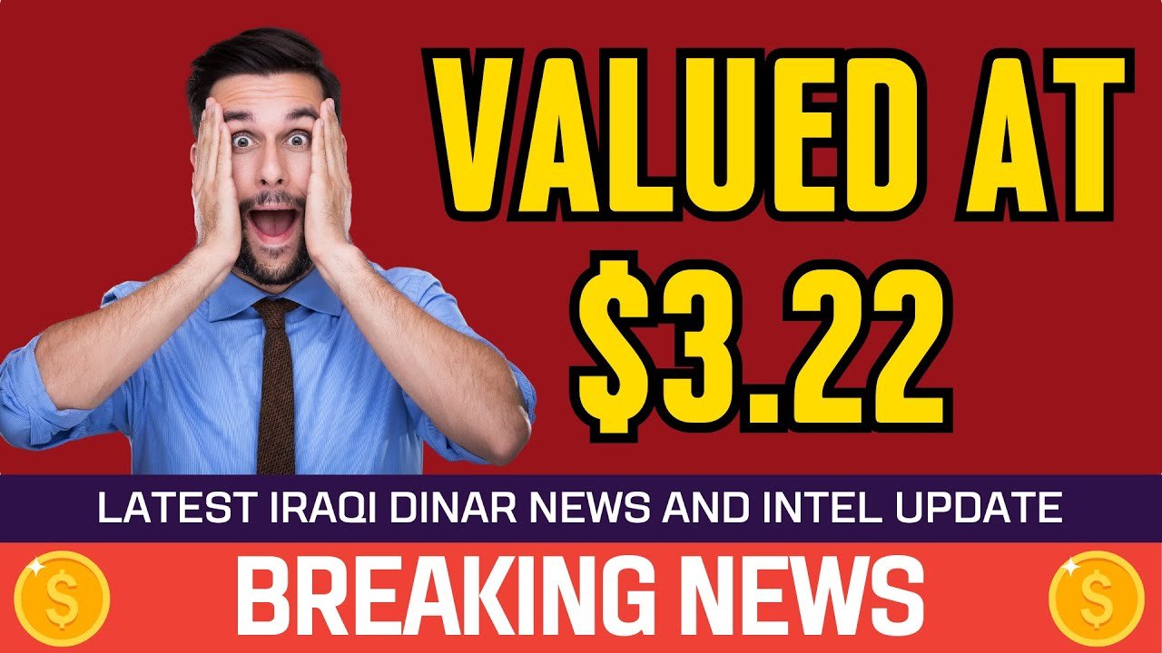 Iraqi Dinar – Valued at $3.22 – Today RV News Guru Intel Update Exchange Rate IQD Value Dollar