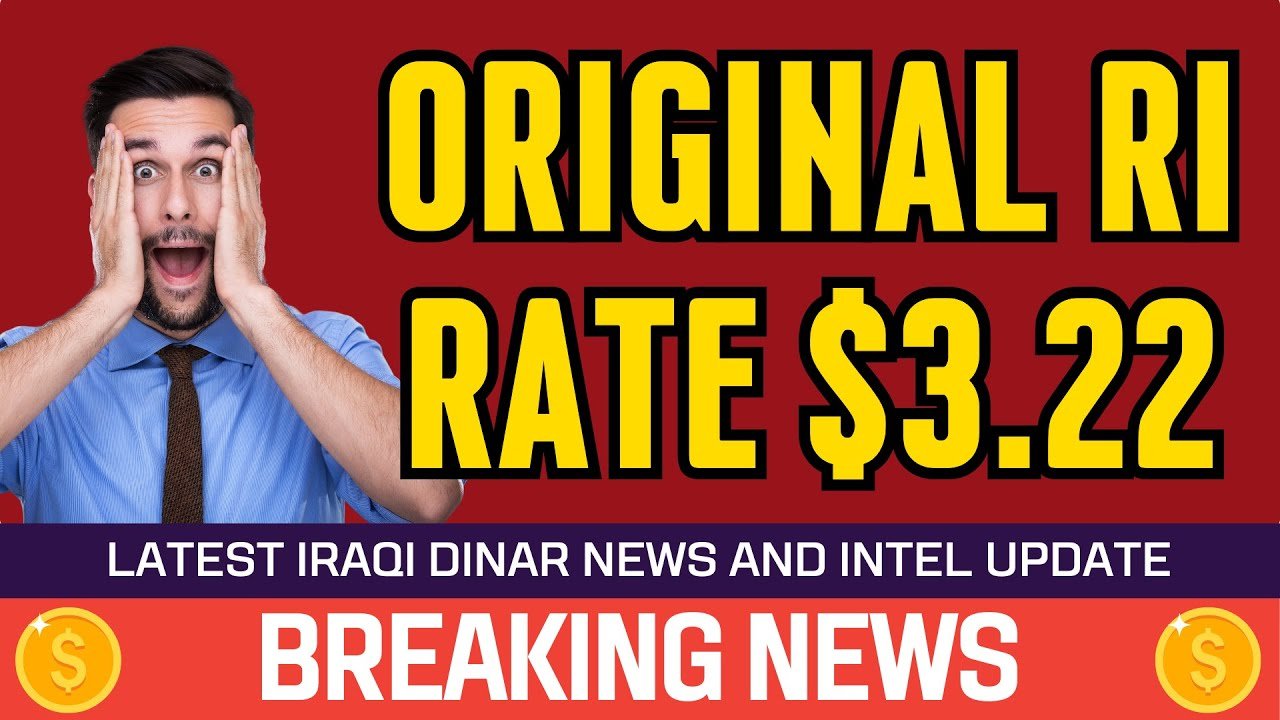 Iraqi Dinar – Original RI Rate $3.22 – Today IQD Value to Dollar RV News Guru Updates Exchange