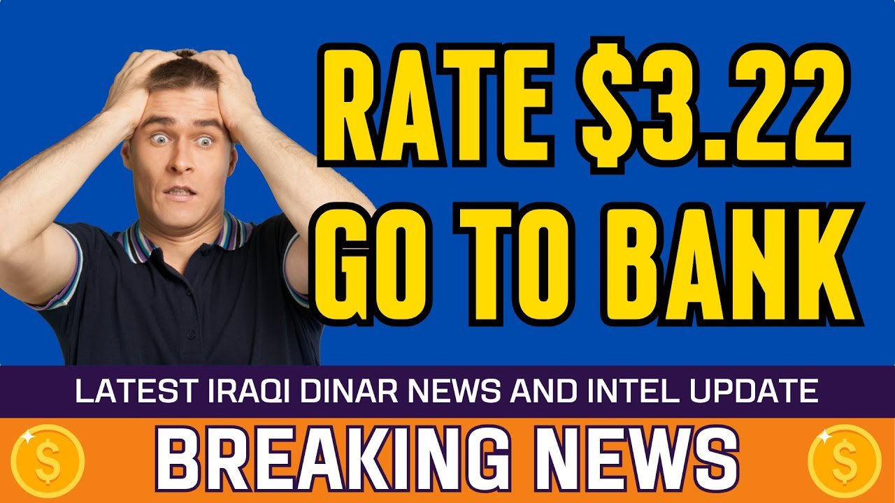 Iraqi Dinar – Rate $3.22 Go to Bank – Today IQD Value to Dollar RV News Guru Updates Exchange Rate