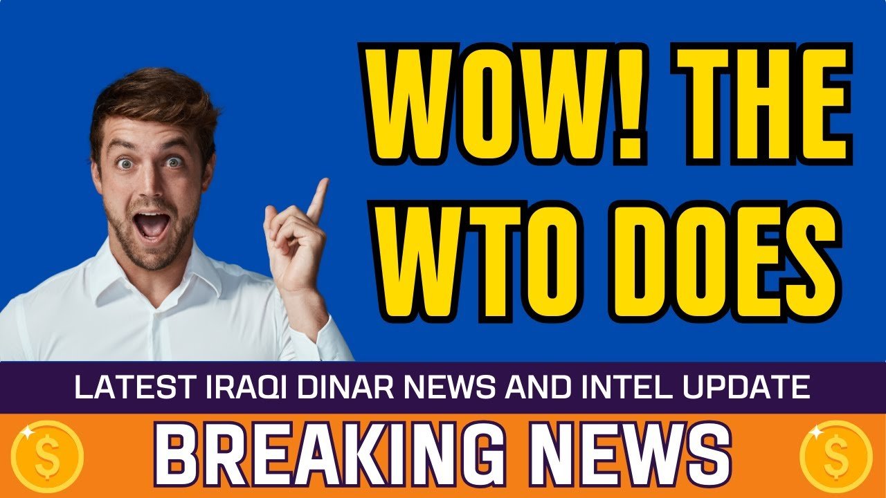 Iraqi Dinar – WOW! the WTO DOES – Today IQD Value to Dollar RV News Guru Updates Exchange Rate