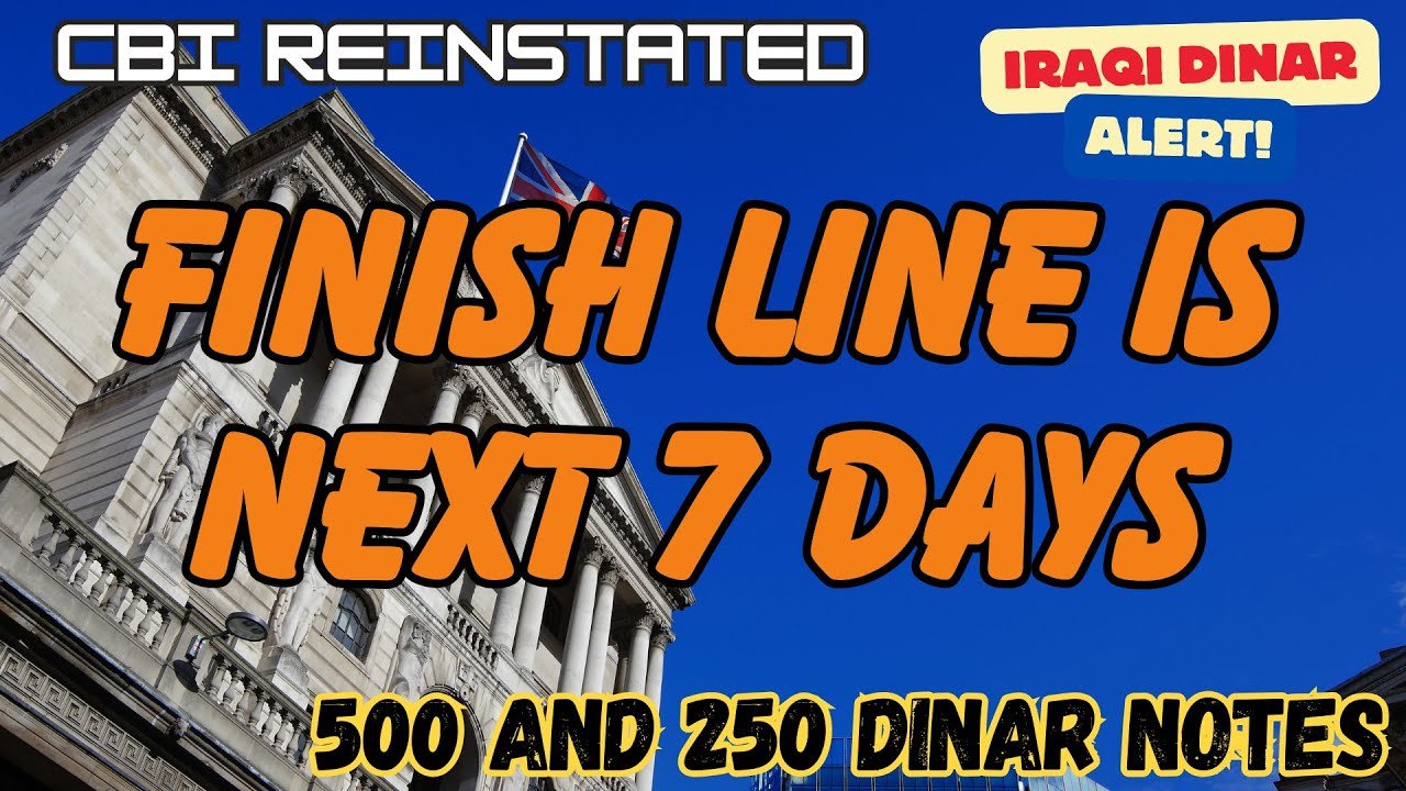 Iraqi Dinar – CBI Reinstated Finish line is next 7 days – 500 and 250 Notes Today Latest RV News