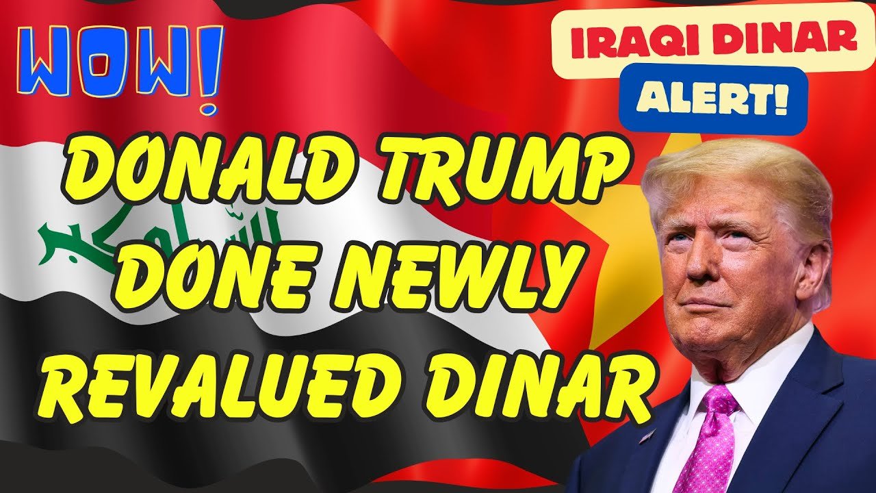 Iraqi Dinar – Donald Trump Done Newly Revalued Dinar – HCL is done Today Latest RV News