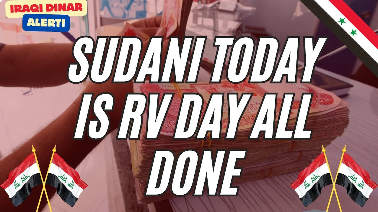 Iraqi Dinar – Sudani Today is RV Day all Done – Control of the new Exchange Rate Latest IQD News
