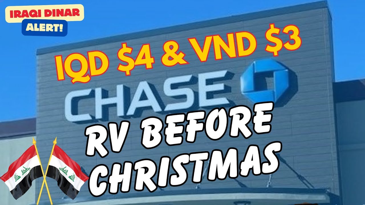 Iraqi Dinar – RV Before Christmas IQD $4 VND $3 – Revalued New Exchange Rate Today Latest IQD News