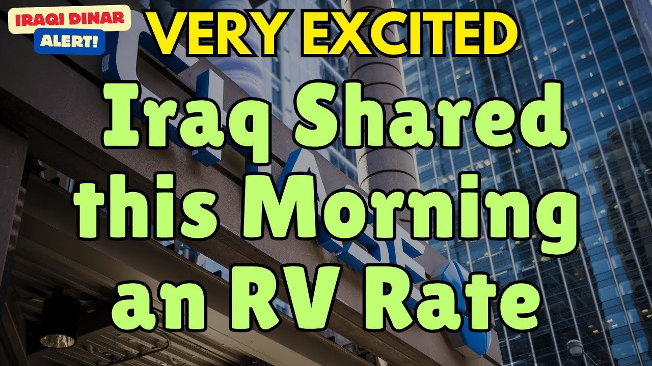 Iraqi Dinar – Very Excited Iraq Shared this Morning an RV Rate – Today Exchange Rate Latest RV News