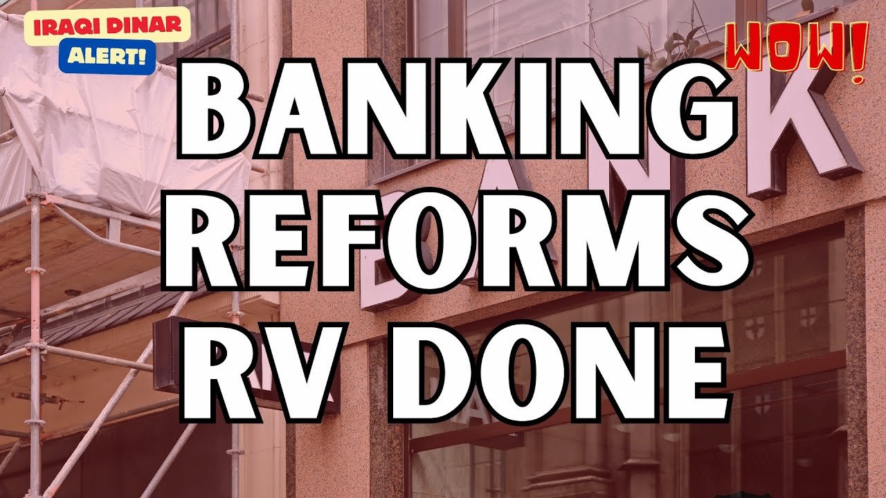 Iraqi Dinar – Banking Reforms RV Done Shocking Rates – Ready For Exchange Today Latest IQD RV News