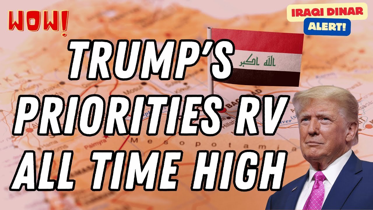 Iraqi Dinar – Trump’s Priorities RV All Time High – What an Update for You Today Latest IQD RV News