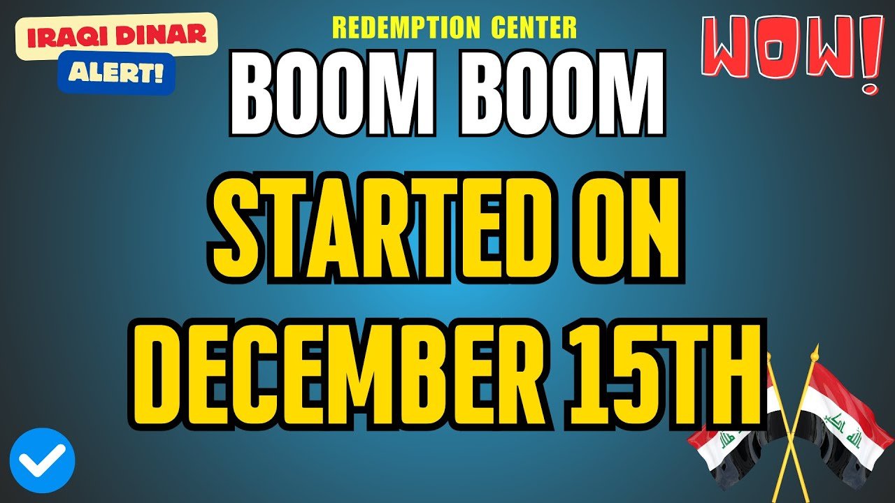 Iraqi Dinar – Boom Boom Started on December the 15th – Today New IQD Exchange Rate Latest RV News