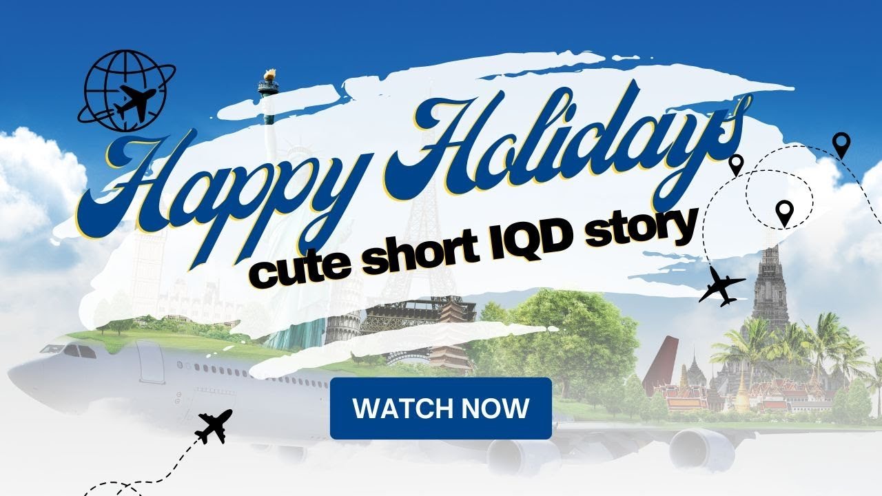 Edu Matrix – Happy Holiday IQD Cute Short Story #iqd