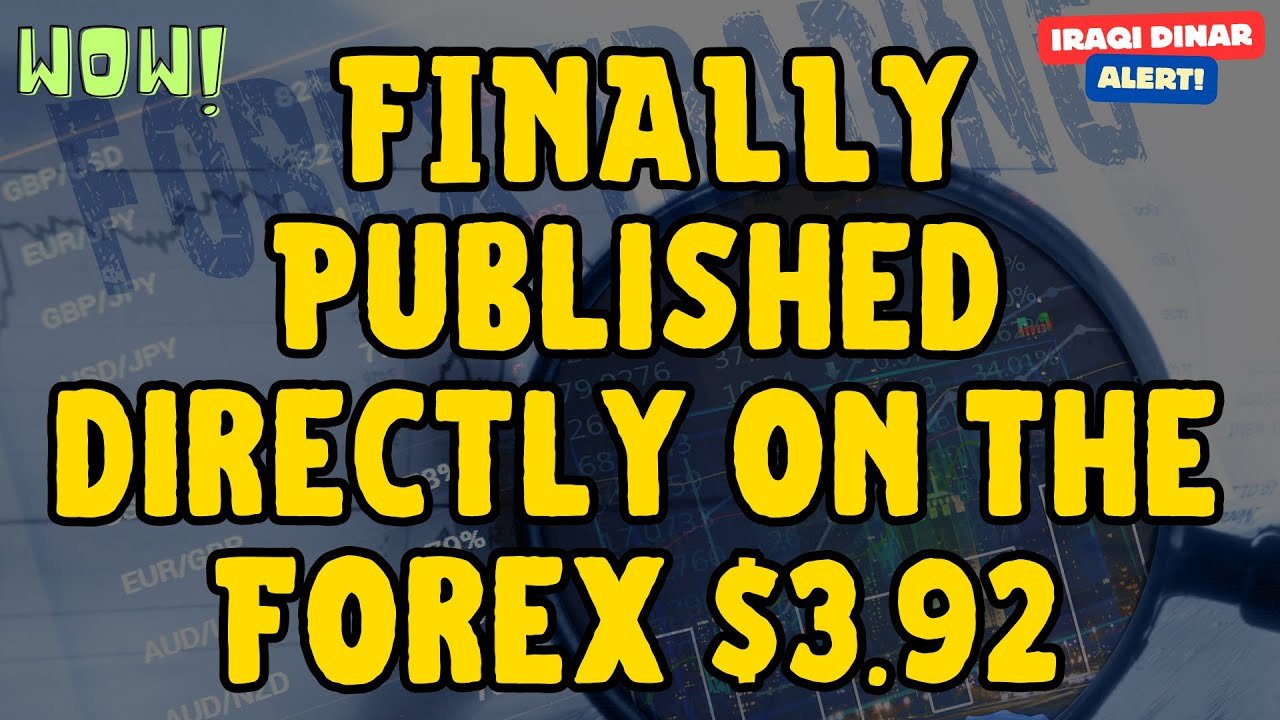 Iraqi Dinar – FINALLY Published directly on the Forex $3.92 – Awesome Today Latest IQD RV News