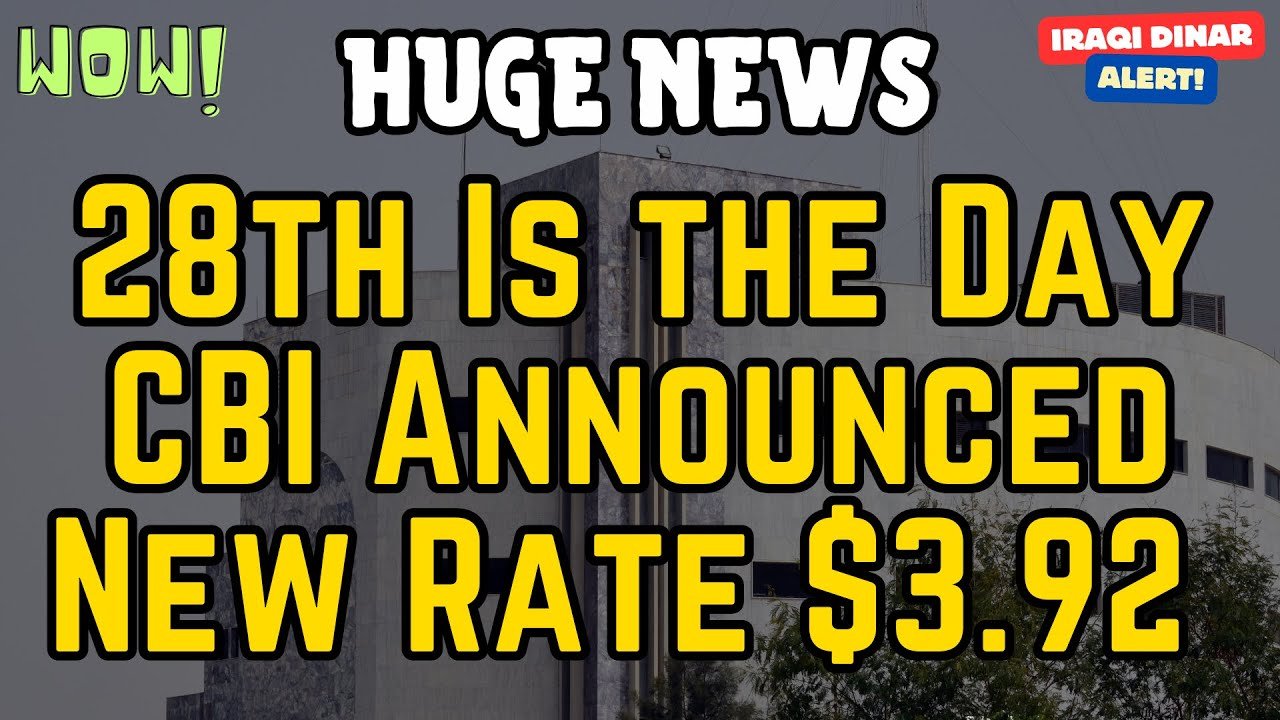Iraqi Dinar – 28th Is tha Day CBI Announced Iraqi Dinar New Rate $3.92 – Today Latest IQD RV News