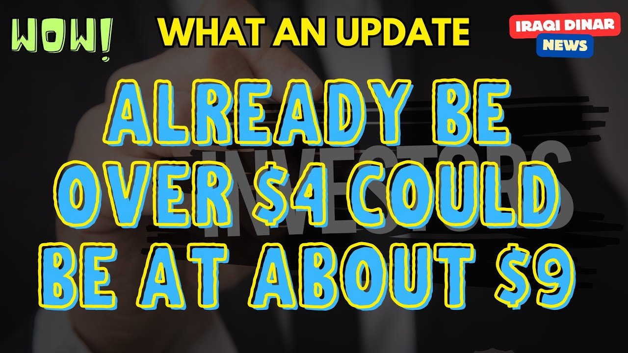 Iraqi Dinar – Already Over $4? Could Reach $9? – Latest IQD RV Update Today!