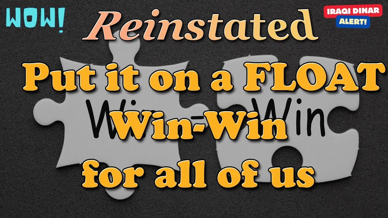 Iraqi Dinar Reinstated Put on a FLOAT: Win-Win for All of Us! – Latest IQD RV News Today!