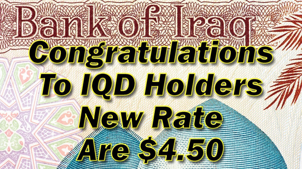 Iraqi Dinar – Congratulations To Iraqi Dinar Holders New Rate Are $4.50 – IQD RV News & Update Today