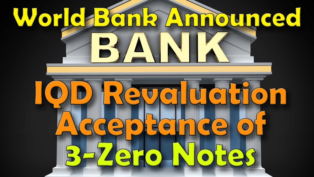 Iraqi Dinar – World Bank Announced IQD Revaluation Acceptance of 3-Zero Notes – Today Updates & News