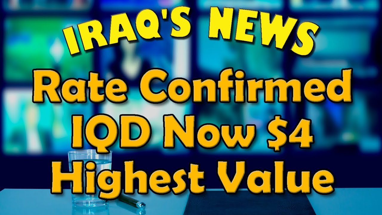 Iraqi Dinar – Rate Confirmed IQD Now $4 Highest Value – Revalued Rates Latest IQD RV News Today!