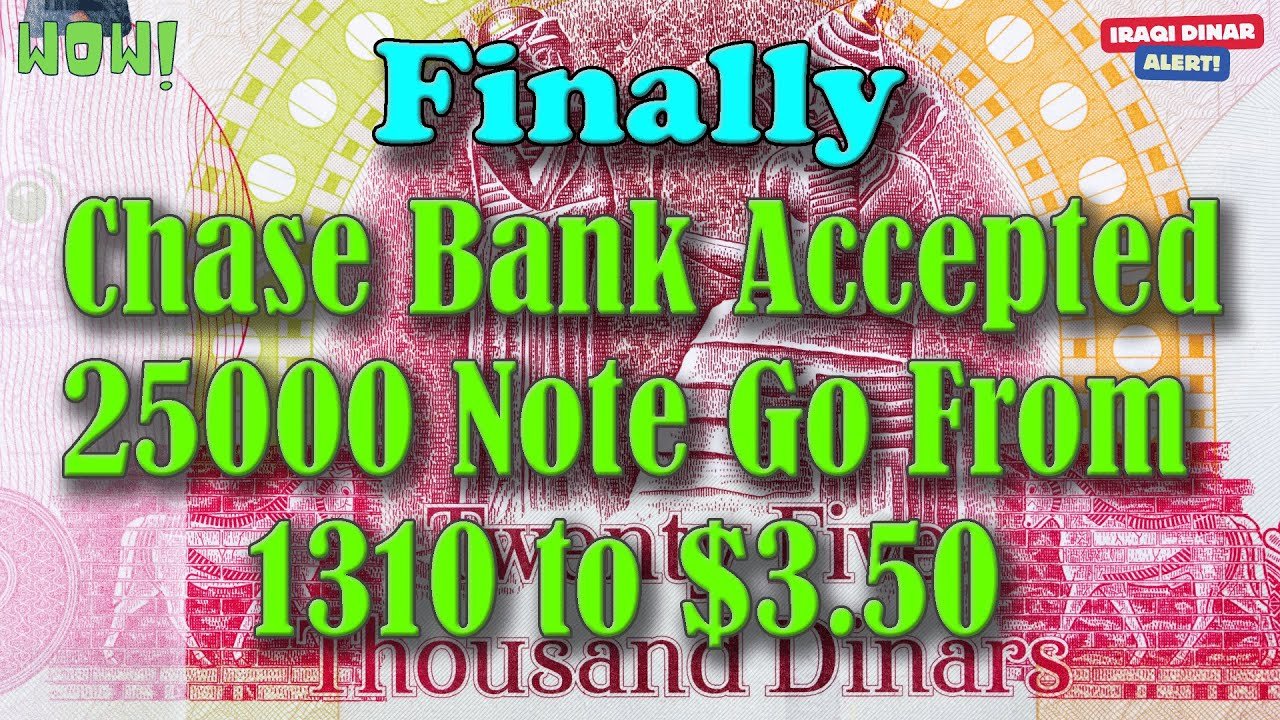 Iraqi Dinar – Finally Chase Bank Accepted 25000 Note Go From 1310 to $3.50 – IQD Updates & RV News