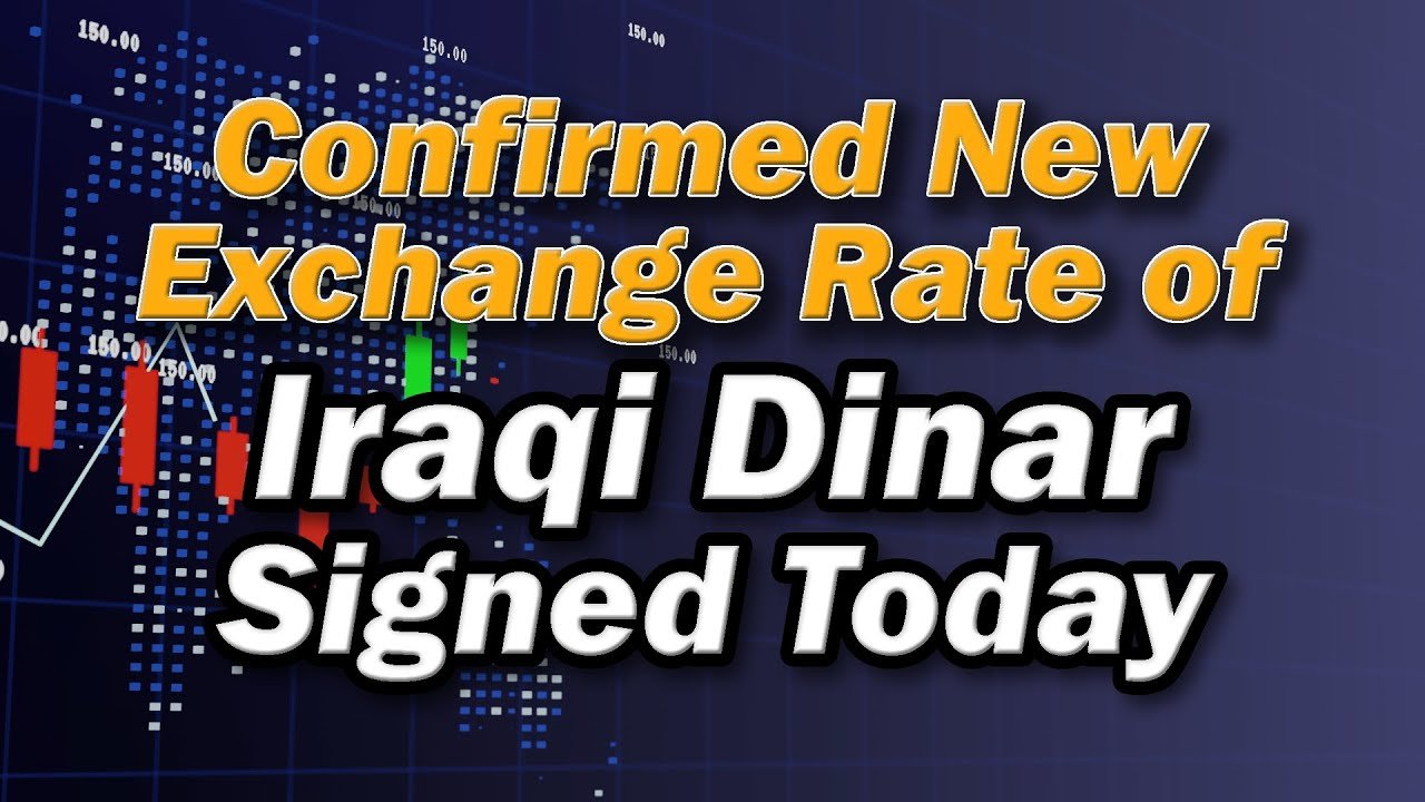 Iraqi Dinar – Confirmed New Exchange Rate of Iraqi Dinar Signed Today – Today IQD Updates & RV News