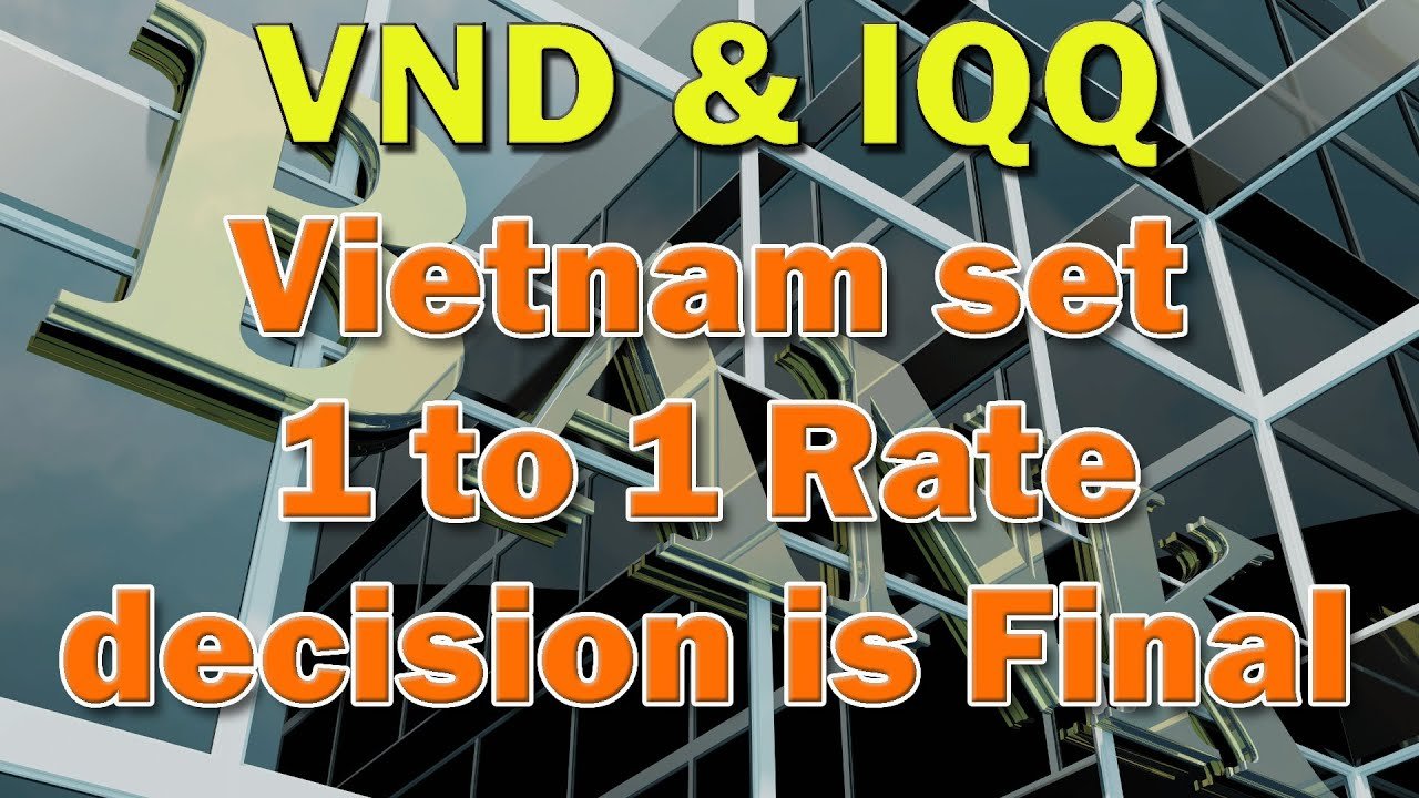 Iraqi Dinar – Vietnam set 1 to 1 Rate Decision is Final VND & IQD Update – Latest IQD RV News Today!