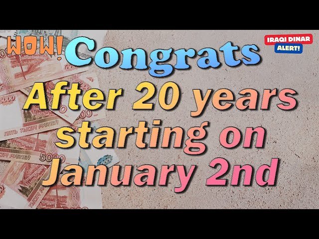 Iraqi Dinar – Congratulation After 20 years Strating RV on January 2nd – IQD Rate News Today!