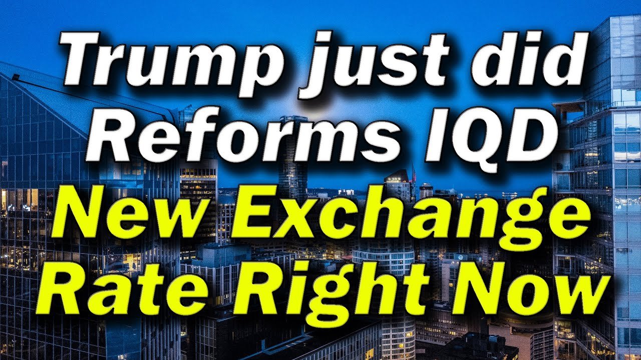 Iraqi Dinar – Trump just did Reforms IQD New Exchange Rate Right Now – Today IQD Updates & RV News