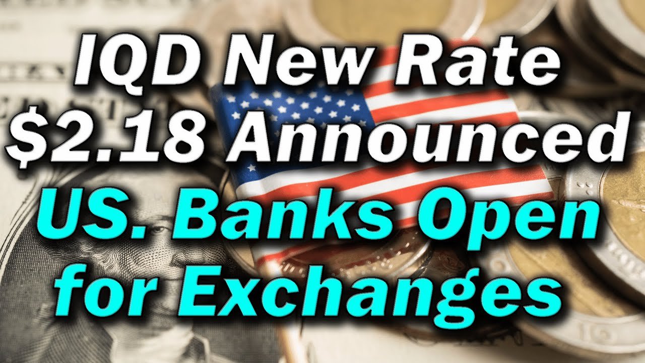 Iraqi Dinar – IQD New Rate $2.18 Announced US Banks Open for Exchanges – Today IQD Updates & RV News