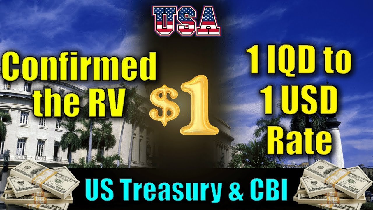 Iraqi Dinar – US Treasury & CBI Confirmed the RV 1 IQD to $1 Exchange Rate – Today Updates & RV News