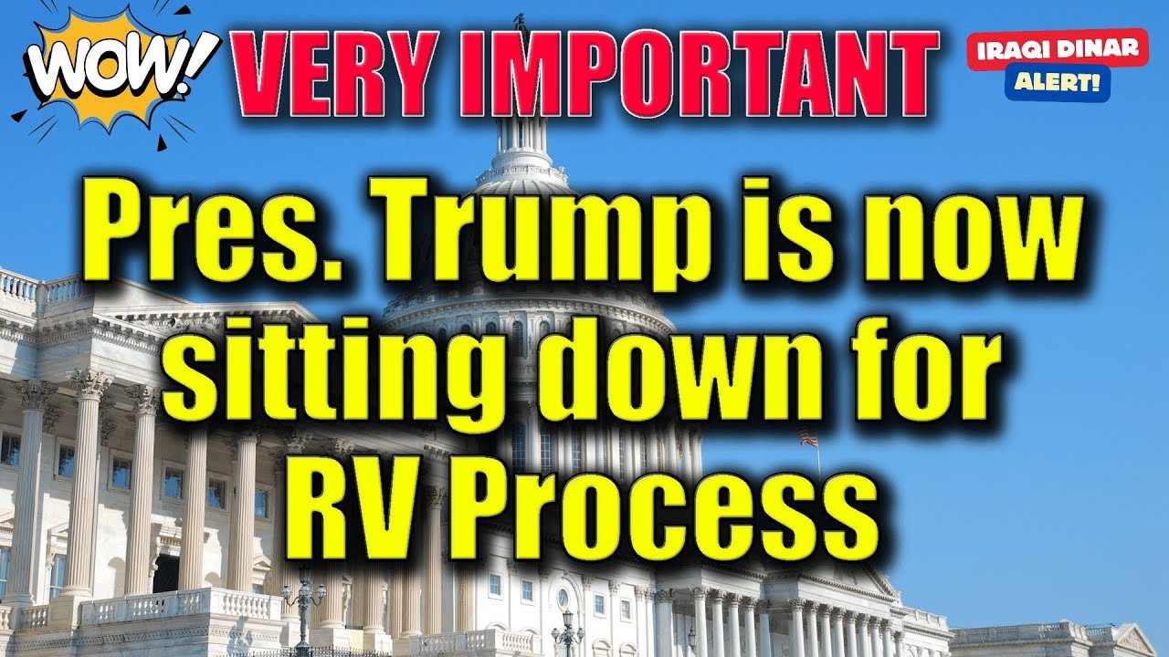Iraqi Dinar – VERY IMPORTANT Update: Pres. Trump is Now Sitting Down For RV Process – Today RV News