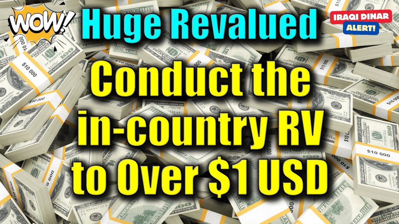 Iraqi Dinar – Huge Revalued Conduct the in-country RV to Over $1 USD – Today Update & RV News