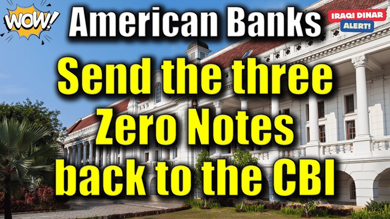 Iraqi Dinar – American banks Send the three Zero Notes back to the CBI – Today Update & RV News