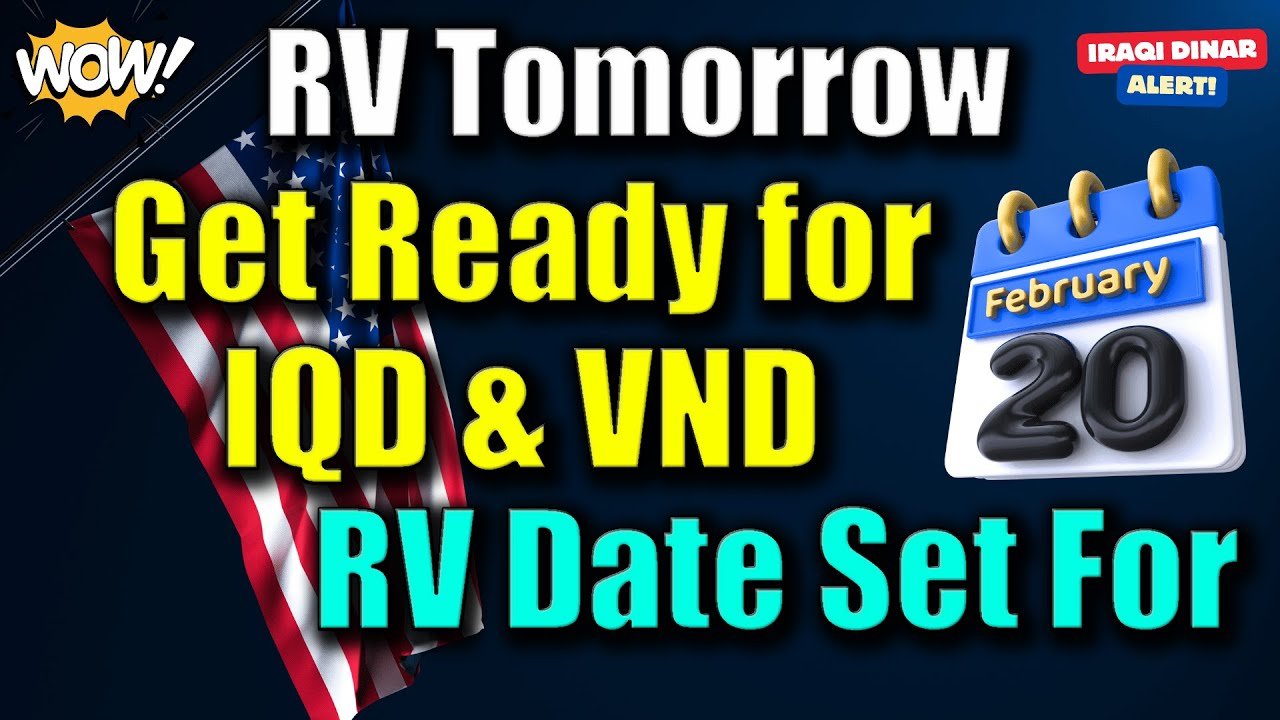 Iraqi Dinar – RV Tomorrow Get Ready for IQD & VND RV Date Set For 20 Feb – Today Update & RV News