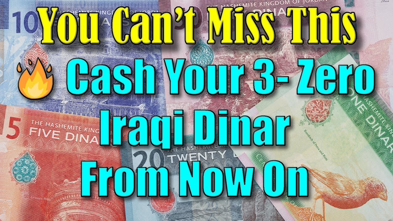 Iraqi Dinar – Cash Your 3 Zero Iraqi Dinar Form Now – On You Can’t Miss This Today RV Updates & News