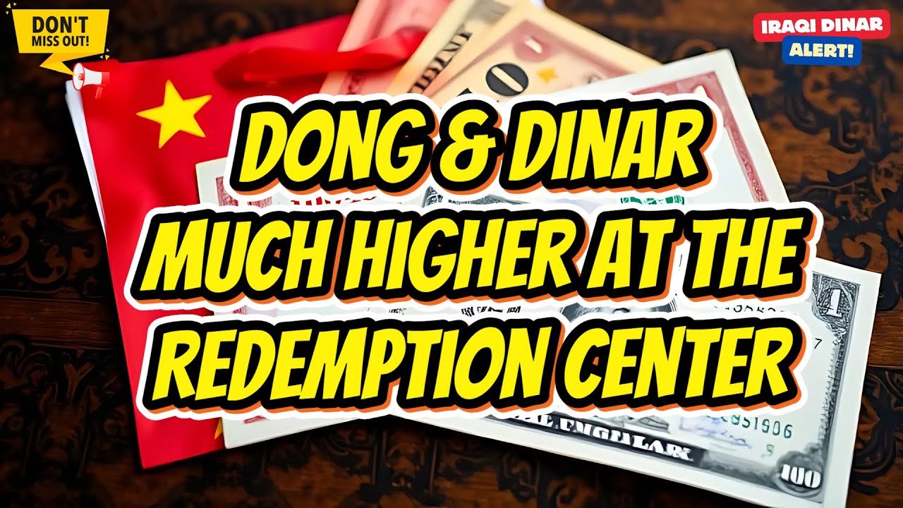 Iraqi Dinar – Dong & Dinar is going to be much higher at the Redemption Center – Today IQD Update