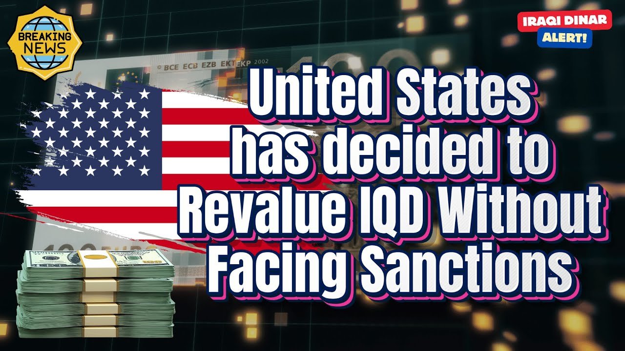 Iraqi Dinar – United States has decided to Revalue IQD Without Facing Sanctions – Today Latest IQD News
