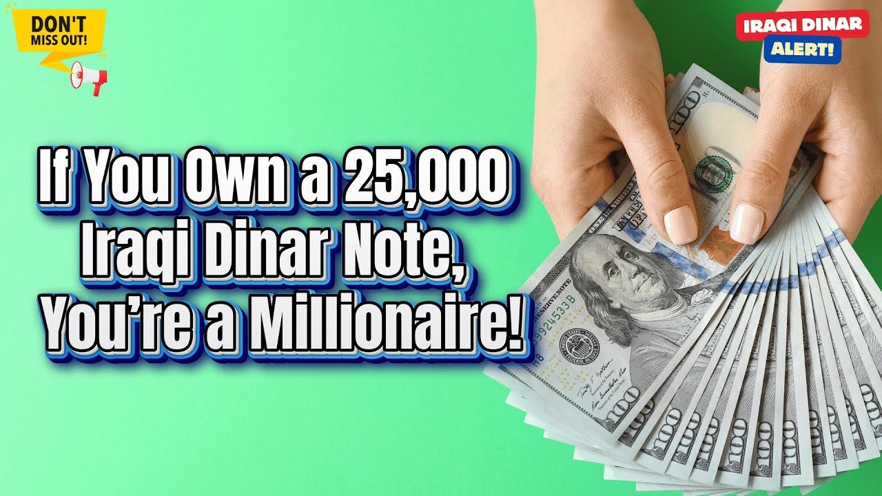Iraqi Dinar – If You Own a 25,000 Iraqi Dinar Note, You’re a Millionaire! – Today IQD Update & News