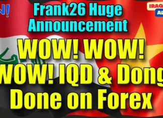 Iraqi Dinar – Frank26 Huge Announcemnet WOW! WOW! WOW! IQD & Dong Done on Forex – Today IQD Updates